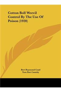 Cotton Boll Weevil Control by the Use of Poison (1920)