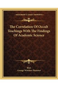 The Correlation Of Occult Teachings With The Findings Of Academic Science