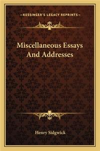 Miscellaneous Essays And Addresses