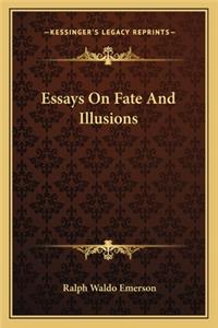 Essays On Fate And Illusions