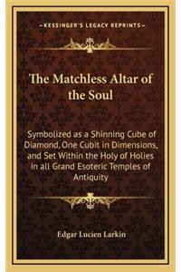 The Matchless Altar of the Soul