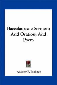 Baccalaureate Sermon; And Oration; And Poem