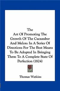 Art of Promoting the Growth of the Cucumber and Melon