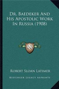 Dr. Baedeker and His Apostolic Work in Russia (1908)