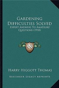 Gardening Difficulties Solved