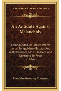 An Antidote Against Melancholy