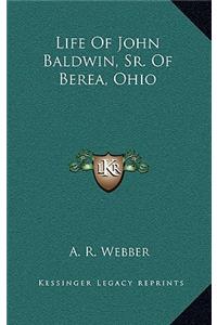 Life of John Baldwin, Sr. of Berea, Ohio