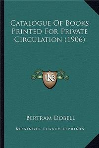 Catalogue of Books Printed for Private Circulation (1906)