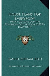 House Plans for Everybody