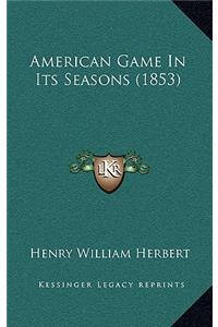 American Game in Its Seasons (1853)