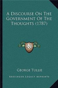 Discourse On The Government Of The Thoughts (1787)