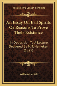 An Essay On Evil Spirits Or Reasons To Prove Their Existence
