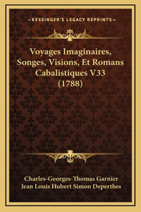 Voyages Imaginaires, Songes, Visions, Et Romans Cabalistiques V33 (1788)