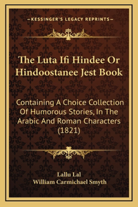 The Luta Ifi Hindee Or Hindoostanee Jest Book