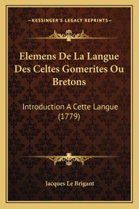 Elemens De La Langue Des Celtes Gomerites Ou Bretons