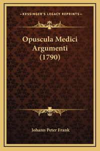 Opuscula Medici Argumenti (1790)