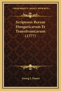 Scriptores Rerum Hungaricarum Et Transilvanicarum (1777)