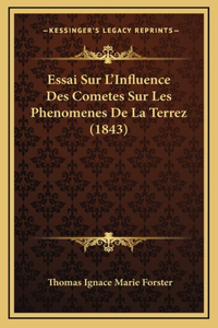 Essai Sur L'Influence Des Cometes Sur Les Phenomenes De La Terrez (1843)