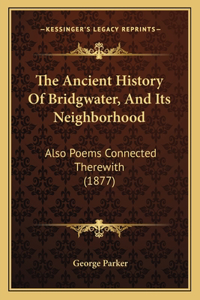 The Ancient History Of Bridgwater, And Its Neighborhood