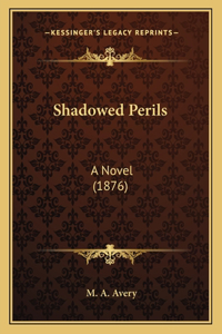 Shadowed Perils