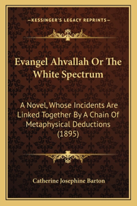 Evangel Ahvallah Or The White Spectrum