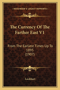 The Currency Of The Farther East V1