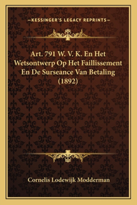 Art. 791 W. V. K. En Het Wetsontwerp Op Het Faillissement En De Surseance Van Betaling (1892)