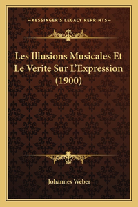 Les Illusions Musicales Et Le Verite Sur L'Expression (1900)
