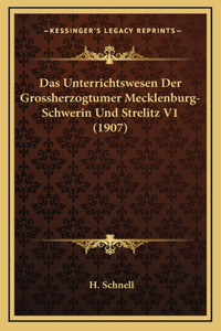Das Unterrichtswesen Der Grossherzogtumer Mecklenburg-Schwerin Und Strelitz V1 (1907)