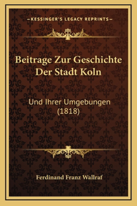 Beitrage Zur Geschichte Der Stadt Koln
