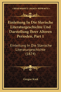 Einleitung In Die Slavische Literaturgeschichte Und Darstellung Ihrer Alteren Perioden, Part 1