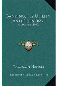 Banking, Its Utility And Economy