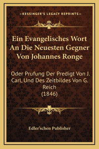 Ein Evangelisches Wort An Die Neuesten Gegner Von Johannes Ronge