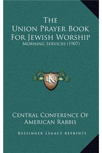 The Union Prayer Book For Jewish Worship