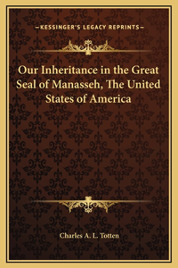 Our Inheritance in the Great Seal of Manasseh, The United States of America