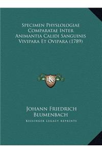 Specimen Physlologiae Comparatae Inter Animantia Calidi Sanguinis Vivipara Et Ovipara (1789)