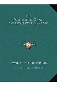 The Possibilities Of An American Poetry ? (1920)