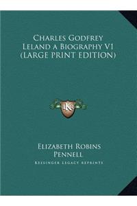 Charles Godfrey Leland a Biography V1