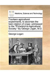 Fourteen Agricultural Experiments, to Ascertain the Best Rotation of Crops