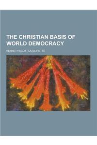 The Christian Basis of World Democracy
