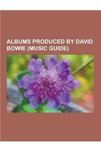 Albums Produced by David Bowie (Music Guide)