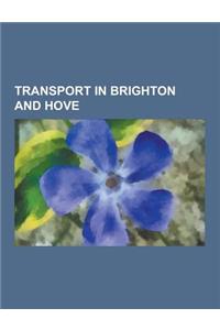 Transport in Brighton and Hove: Thameslink, London, Brighton and South Coast Railway, Metrobus, Brighton & Hove, Brighton Railway Station, Brighton Ma