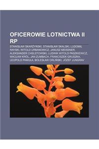 Oficerowie Lotnictwa II Rp: Stanis Aw Skar y Ski, Stanis Aw Skalski, Ludomi Rayski, Witold Urbanowicz, Janusz Meissner, Aleksander Che Stowski