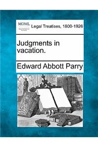Judgments in Vacation.