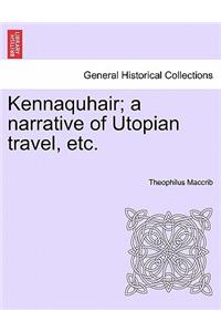Kennaquhair; A Narrative of Utopian Travel, Etc.