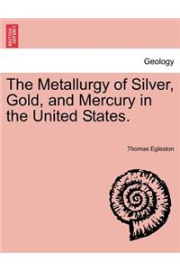 Metallurgy of Silver, Gold, and Mercury in the United States. Vol. II