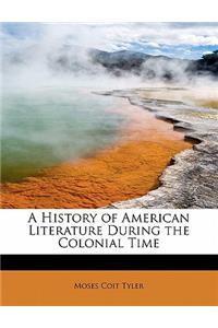 A History of American Literature During the Colonial Time