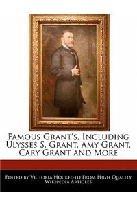 Famous Grant's, Including Ulysses S. Grant, Amy Grant, Cary Grant and More