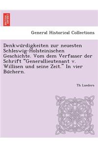Denkwu Rdigkeiten Zur Neuesten Schleswig-Holsteinischen Geschichte. Vom Dem Verfasser Der Schrift Generallieutenant V. Willisen Und Seine Zeit. in Vier Bu Chern.