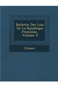 Bulletin Des Lois de La R Publique Franc Aise, Volume 9